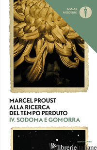 ALLA RICERCA DEL TEMPO PERDUTO. VOL. 4: SODOMA E GOMORRA - PROUST MARCEL; SERINI P. (CUR.)