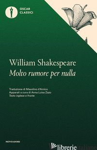 MOLTO RUMORE PER NULLA - SHAKESPEARE WILLIAM
