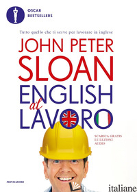 ENGLISH AL LAVORO - SLOAN JOHN PETER; PEDRONI S. (CUR.); RIGG J. (CUR.)