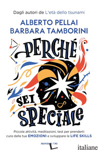 PERCHE' SEI SPECIALE. PICCOLE ATTIVITA', MEDITAZIONI, TEST PER PRENDERTI CURA DE
