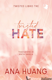 TWISTED HATE. EDIZ. ITALIANA - HUANG ANA