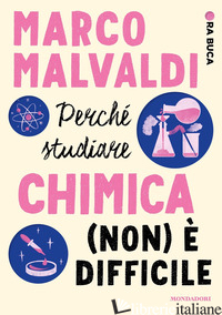 PERCHE' STUDIARE CHIMICA (NON) E' DIFFICILE. ORA BUCA
