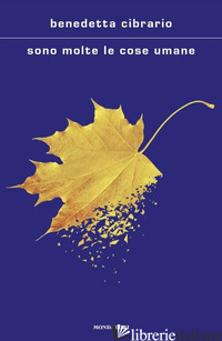 SONO MOLTE LE COSE UMANE di CIBRARIO BENEDETTA