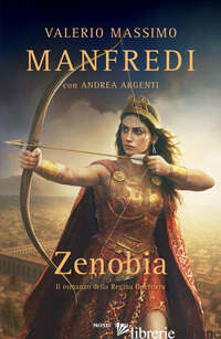 ZENOBIA. IL ROMANZO DELLA REGINA GUERRIERA di MANFREDI VALERIO MASSIMO