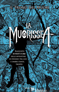MUORISSEA. RIASSUNTO ACCURATISSIMO DELLE AVVENTURE DI ODISSEO TRA LUCI E OMBRE ( di IL TRONO DEL MUORI