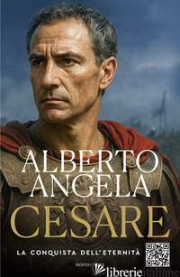 CESARE. LA CONQUISTA DELL'ETERNITA' di ANGELA ALBERTO