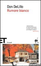RUMORE BIANCO - DELILLO DON