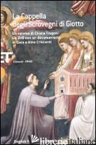 CAPPELLA DEGLI SCROVEGNI DI GIOTTO. EDIZ. ITALIANA E INGLESE. CON DVD (LA) - FRUGONI CHIARA