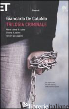 TRILOGIA CRIMINALE: NERO COME IL CUORE-ONORA IL PADRE-TENERI ASSASSINI - DE CATALDO GIANCARLO