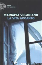 VITA ACCANTO (LA) - VELADIANO MARIAPIA