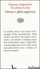 STRESS E ALTRI EQUIVOCI (LO) - ARGENTIERI SIMONA; GOSIO NICOLETTA