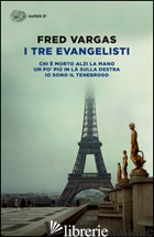 TRE EVANGELISTI: CHI E' MORTO ALZI LA MANO-UN PO' PIU' IN LA' SULLA DESTRA-IO SO di VARGAS FRED