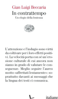 IN CONTRATTEMPO. UN ELOGIO DELLA LENTEZZA - BECCARIA GIAN LUIGI
