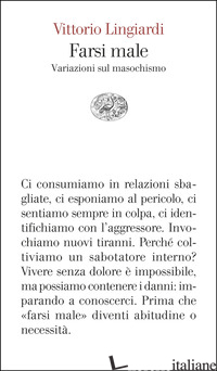 FARSI MALE. VARIAZIONI SUL MASOCHISMO di LINGIARDI VITTORIO