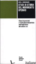 STUDI DI STORIA DEL MOVIMENTO OPERAIO - HOBSBAWM ERIC J.