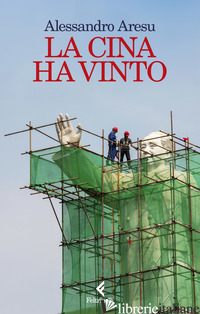 CINA HA VINTO (LA) di ARESU ALESSANDRO
