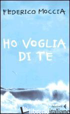 HO VOGLIA DI TE - MOCCIA FEDERICO