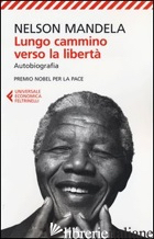 LUNGO CAMMINO VERSO LA LIBERTA'. AUTOBIOGRAFIA - MANDELA NELSON