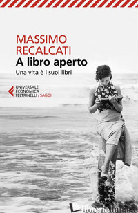 A LIBRO APERTO. UNA VITA E' I SUOI LIBRI - RECALCATI MASSIMO