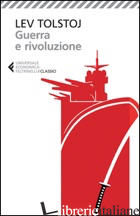 GUERRA E RIVOLUZIONE - TOLSTOJ LEV; COALOA R. (CUR.)