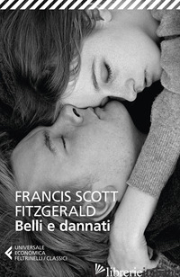 BELLI E DANNATI - FITZGERALD FRANCIS SCOTT; PANTALEO E. (CUR.)