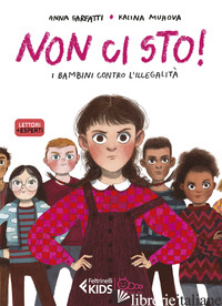 NON CI STO! I BAMBINI CONTRO L'ILLEGALITA' - SARFATTI ANNA