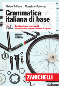 GRAMMATICA ITALIANA DI BASE. CON ESERCIZI DI AUTOVERIFICA ED ESERCIZI ONLINE DI  - TRIFONE PIETRO; PALERMO MASSIMO