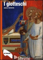 GIOTTESCHI. EDIZ. ILLUSTRATA (I) di TARTUFERI ANGELO