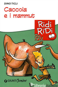 CACCOLA E I MAMMUT - TICLI DINO