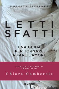 LETTI SFATTI. UNA GUIDA PER TORNARE A FARE L'AMORE - TELFENER UMBERTA
