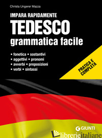 TEDESCO. GRAMMATICA FACILE - UNGERER MAZZA CHRISTA