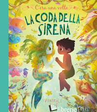 C'ERA UNA VOLTA LA CODA DELLA SIRENA. EDIZ. A COLORI - BLUE BEATRICE
