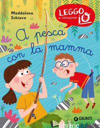 A PESCA CON LA MAMMA - SCHIAVO MADDALENA