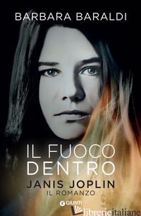 FUOCO DENTRO. JANIS JOPLIN. IL ROMANZO (IL)