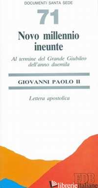 NOVO MILLENNIO INEUNTE. AL TERMINE DEL GRANDE GIUBILEO DELL'ANNO DUEMILA. LETTER - GIOVANNI PAOLO II