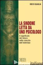 SINDONE LETTA DA UNO PSICOLOGO. IL SIGNIFICATO DEL DOLORE NELLA CRESCITA DELL'IN - QUAGLIA ROCCO