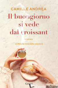 BUONGIORNO SI VEDE DAL CROISSANT (IL) - ANDREA CAMILLE