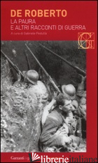 PAURA E ALTRI RACCONTI DI GUERRA (LA) - DE ROBERTO FEDERICO; PEDULLA' G. (CUR.)