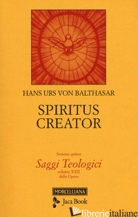SAGGI TEOLOGICI. VOL. 5: SPIRITUS CREATOR - BALTHASAR HANS URS VON