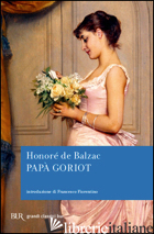 PAPA' GORIOT - BALZAC HONORE' DE
