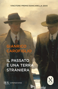 PASSATO E' UNA TERRA STRANIERA (IL) - CAROFIGLIO GIANRICO