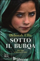 SOTTO IL BURQA - ELLIS DEBORAH