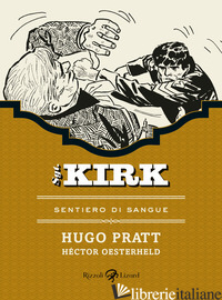 SENTIERO DI SANGUE. SGT. KIRK. VOL. 5 - PRATT HUGO; OESTERHELD HECTOR GERMAN