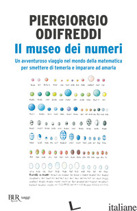 MUSEO DEI NUMERI. UN AVVENTUROSO VIAGGIO NEL MONDO DELLA MATEMATICA PER SMETTERE - ODIFREDDI PIERGIORGIO