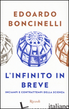 INFINITO IN BREVE. INCIAMPI E CONTRATTEMPI DELLA SCIENZA (L') - BONCINELLI EDOARDO