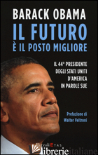 FUTURO E' IL POSTO MIGLIORE. IL 44° PRESIDENTE DEGLI STATI UNITI D'AMERICA IN PA di OBAMA BARACK