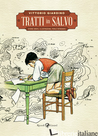 TRATTI IN SALVO. STORIE BREVI, ILLUSTRAZIONI, PERLE RITROVATE - GIARDINO VITTORIO