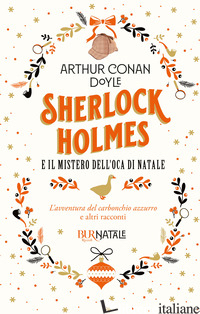 SHERLOCK HOLMES E IL MISTERO DELL'OCA DI NATALE. L'AVVENTURA DEL CARBONCHIO AZZU - DOYLE ARTHUR CONAN