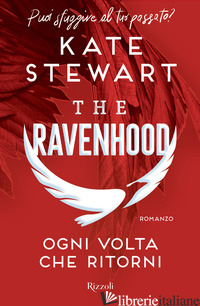 OGNI VOLTA CHE RITORNI. THE RAVENHOOD - STEWART KATE