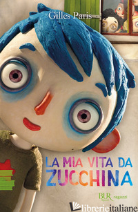 MIA VITA DA ZUCCHINA (LA) - PARIS GILLES